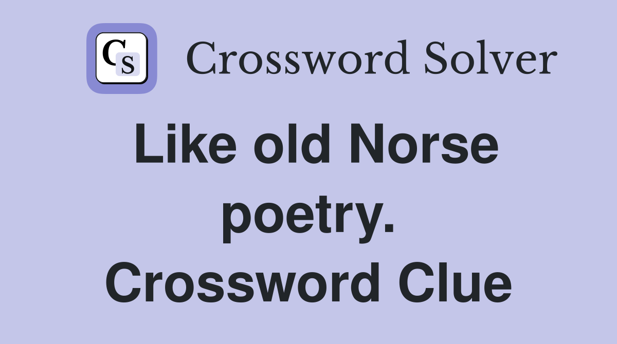 Like old Norse poetry. Crossword Clue