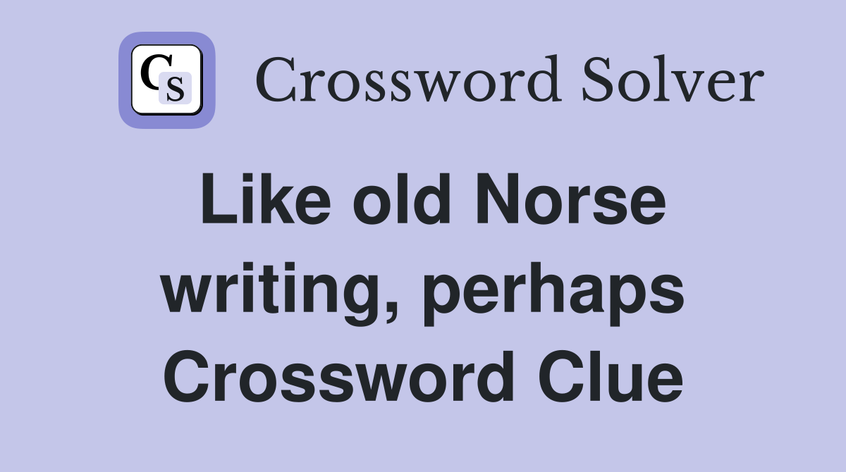 Like old Norse writing, perhaps Crossword Clue