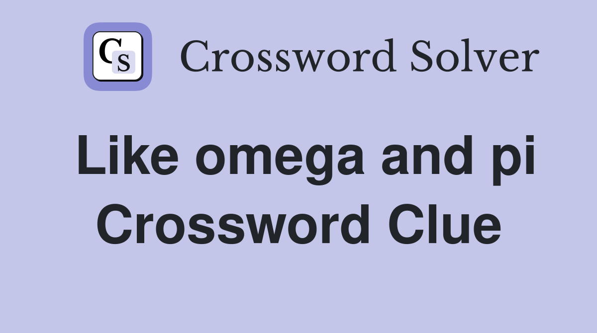 Like omega and pi Crossword Clue