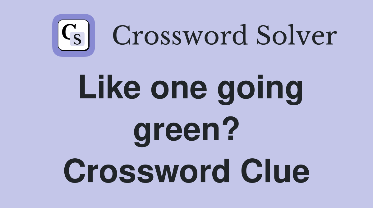 Like one going green? Crossword Clue