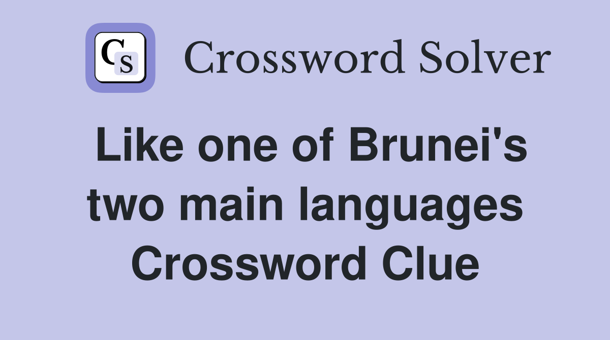 Like one of Brunei's two main languages Crossword Clue