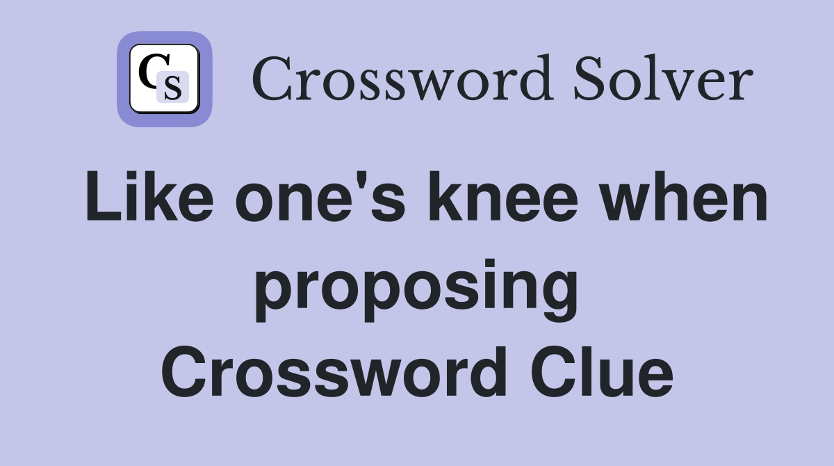 Like one's knee when proposing Crossword Clue
