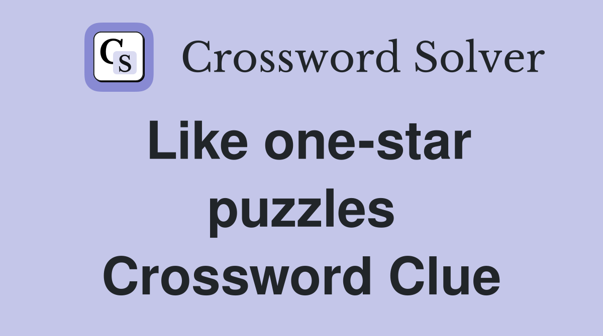 Like one-star puzzles Crossword Clue