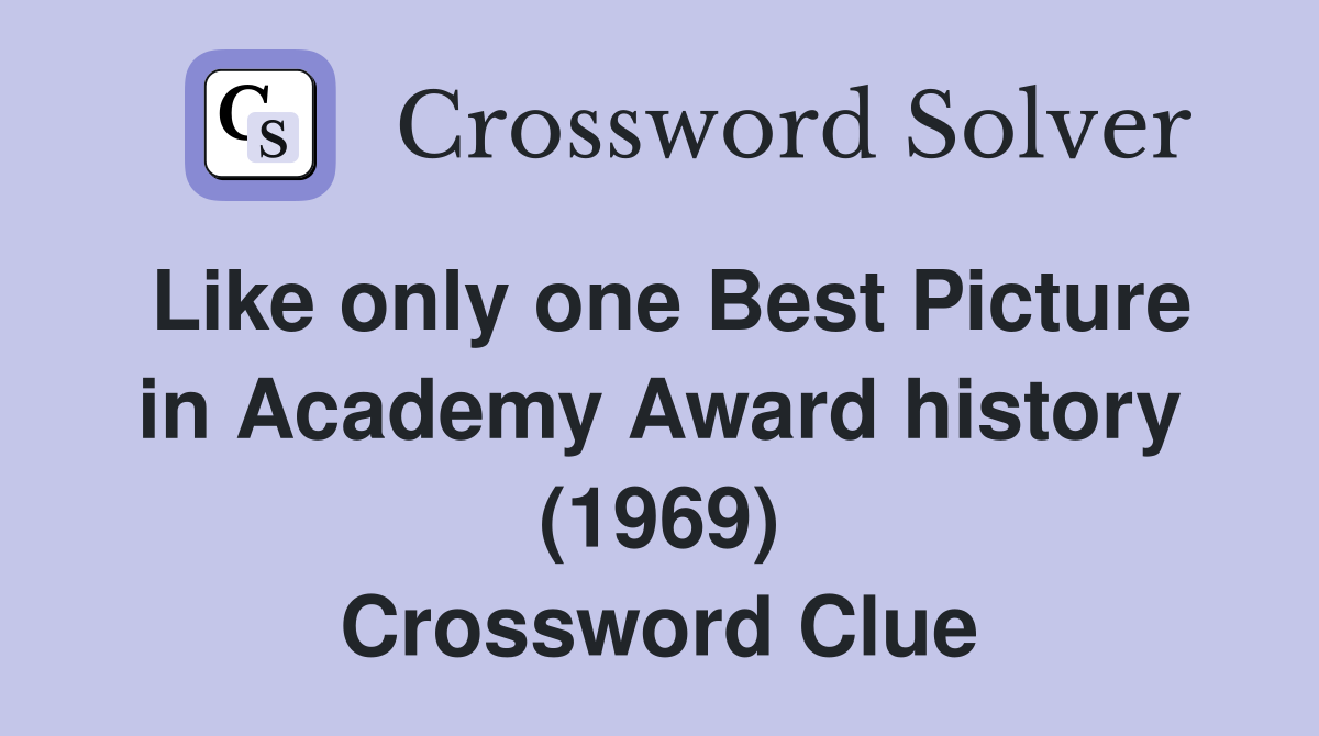Like only one Best Picture in Academy Award history (1969) Crossword Clue
