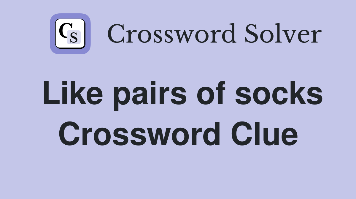 Like pairs of socks Crossword Clue