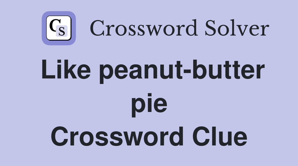 Like peanut-butter pie Crossword Clue