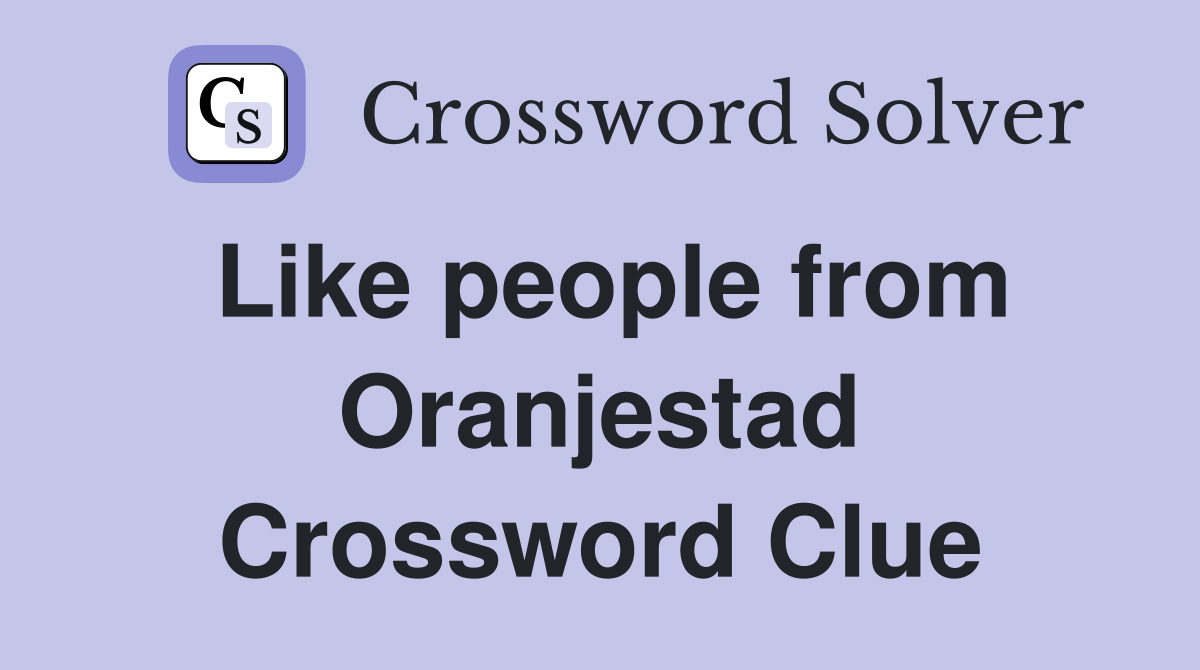 Like people from Oranjestad Crossword Clue