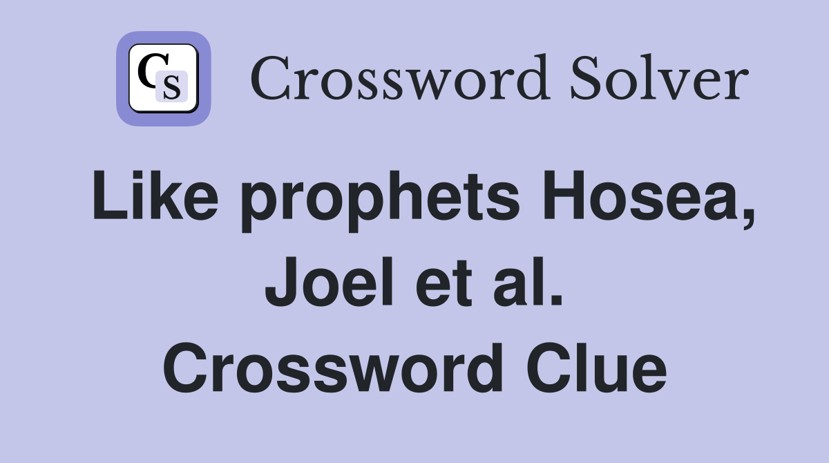 Like prophets Hosea, Joel et al. Crossword Clue