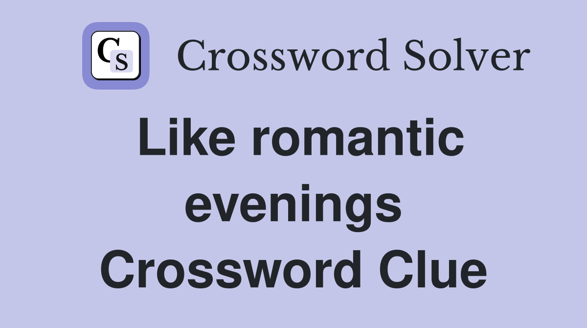 Like romantic evenings Crossword Clue