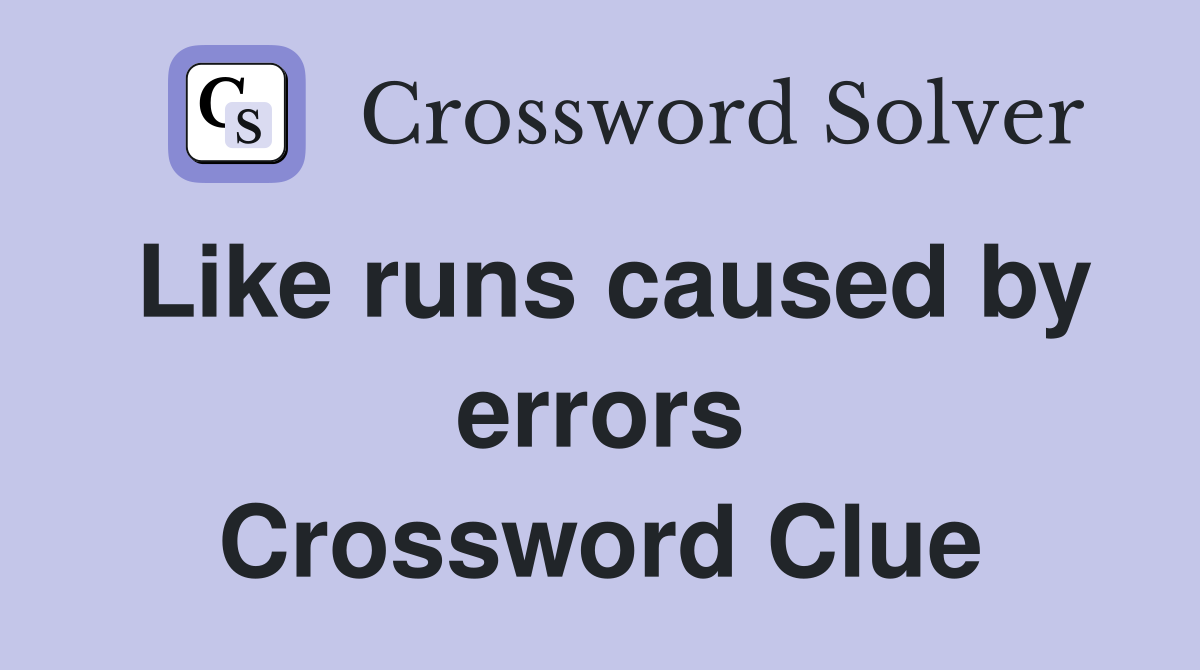 Like runs caused by errors Crossword Clue