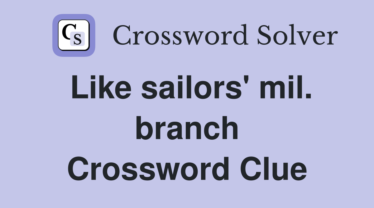 Like sailors' mil. branch Crossword Clue