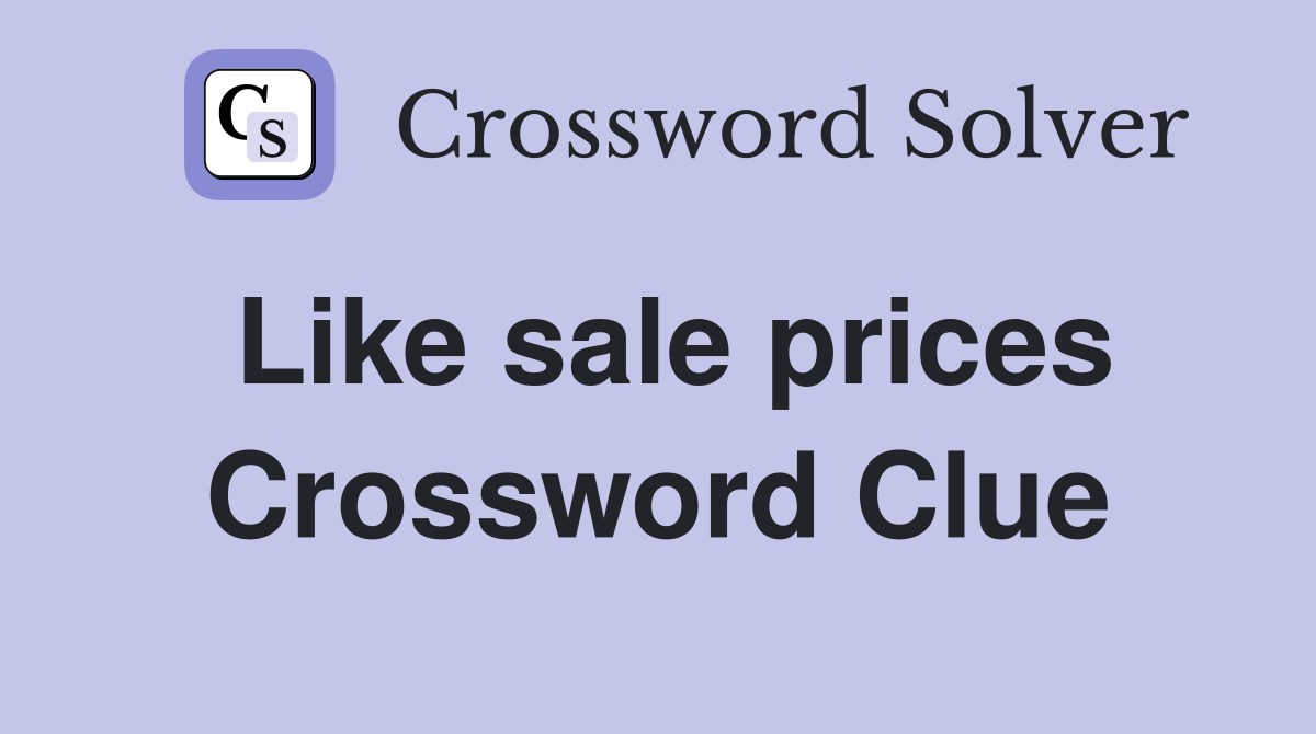 Like sale prices Crossword Clue