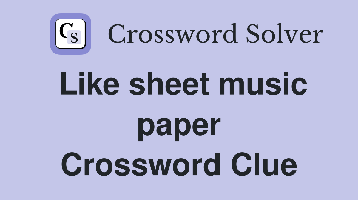 Like sheet music paper Crossword Clue