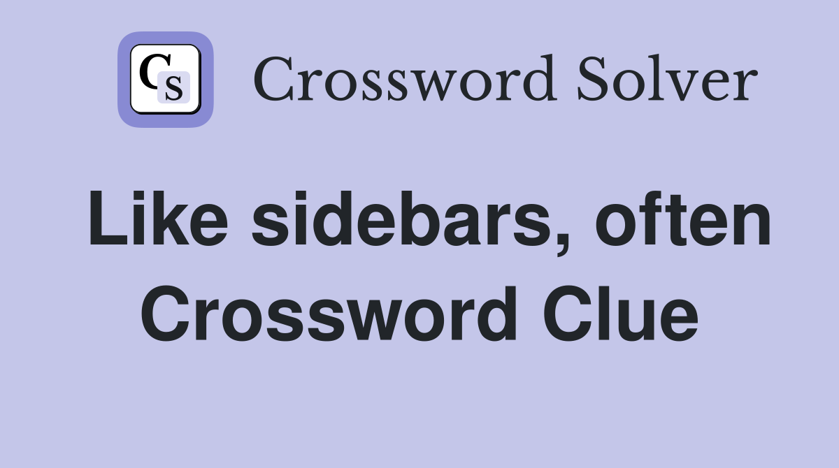 Like sidebars, often Crossword Clue