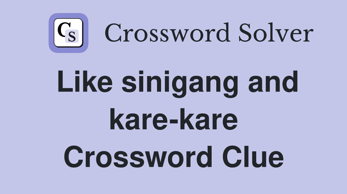 Like sinigang and kare-kare Crossword Clue