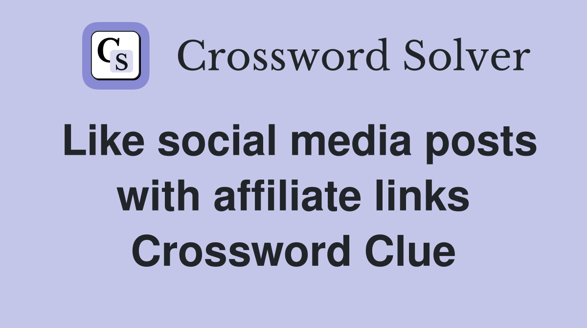 Like social media posts with affiliate links Crossword Clue
