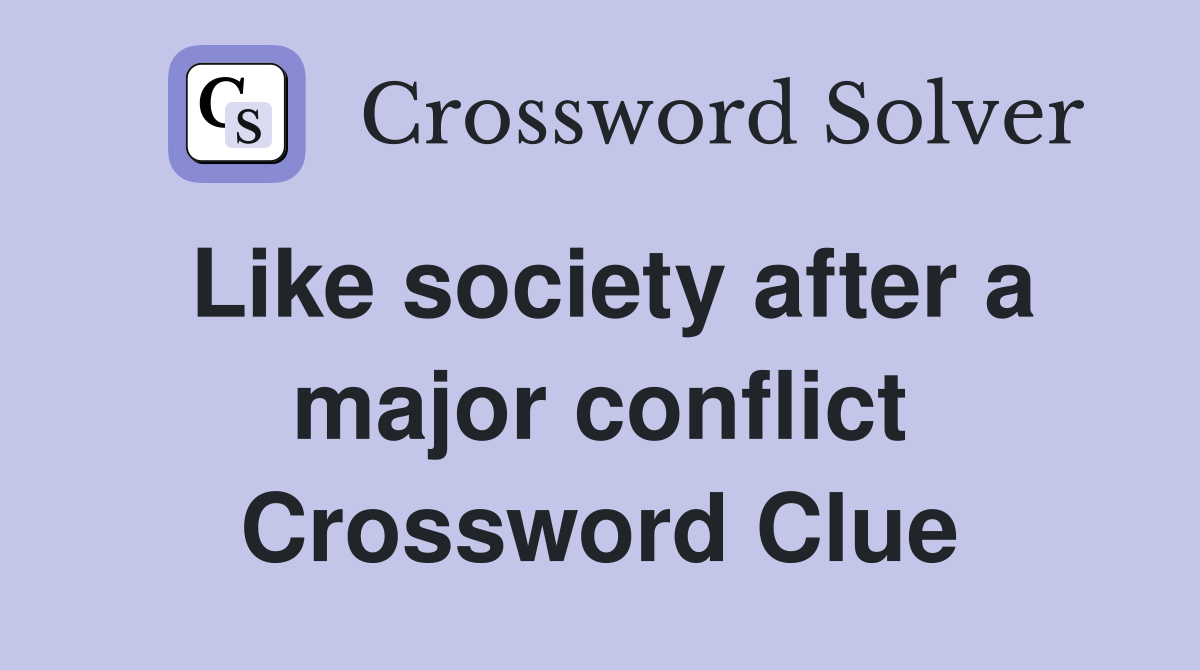 Like society after a major conflict Crossword Clue