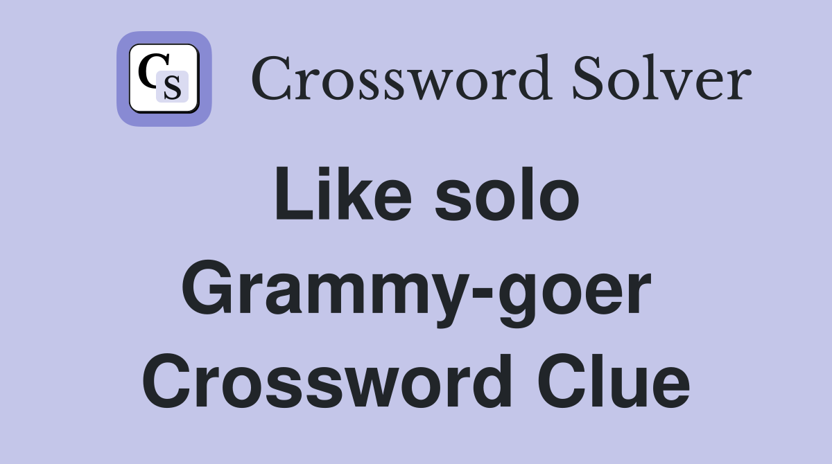 Like solo Grammy-goer Crossword Clue