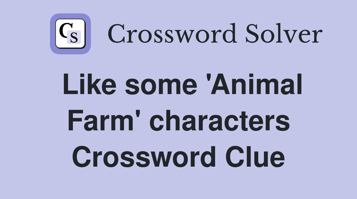 Like some 'Animal Farm' characters Crossword Clue