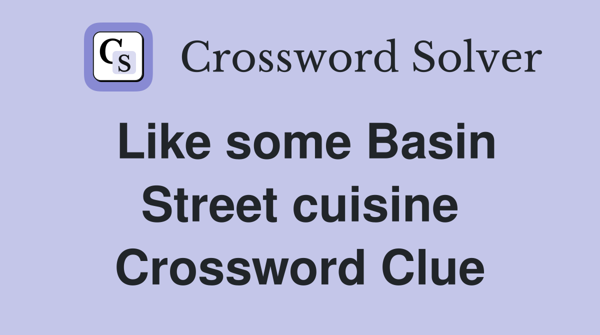 Like some Basin Street cuisine Crossword Clue