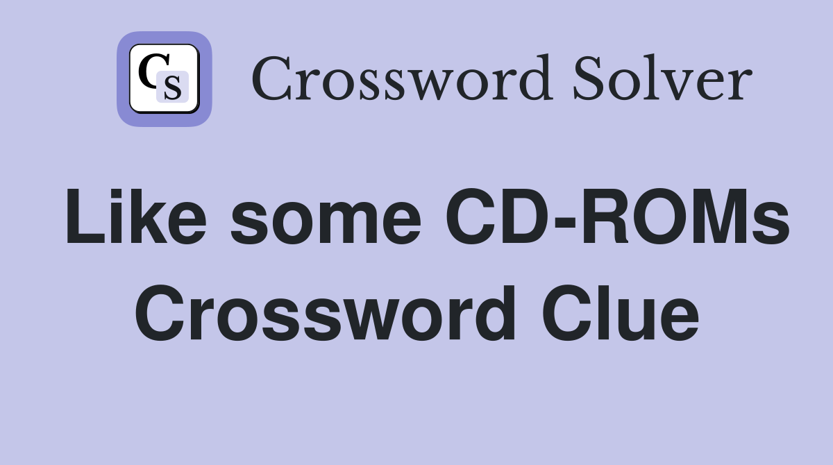 Like some CD-ROMs Crossword Clue