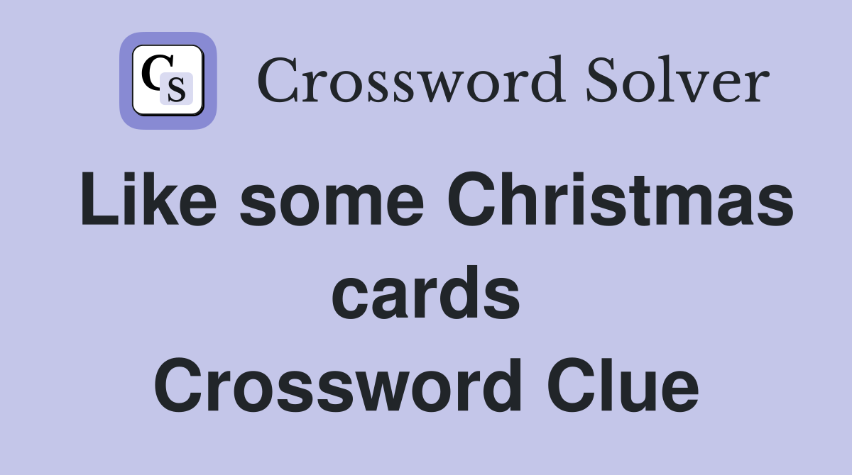 Like some Christmas cards Crossword Clue