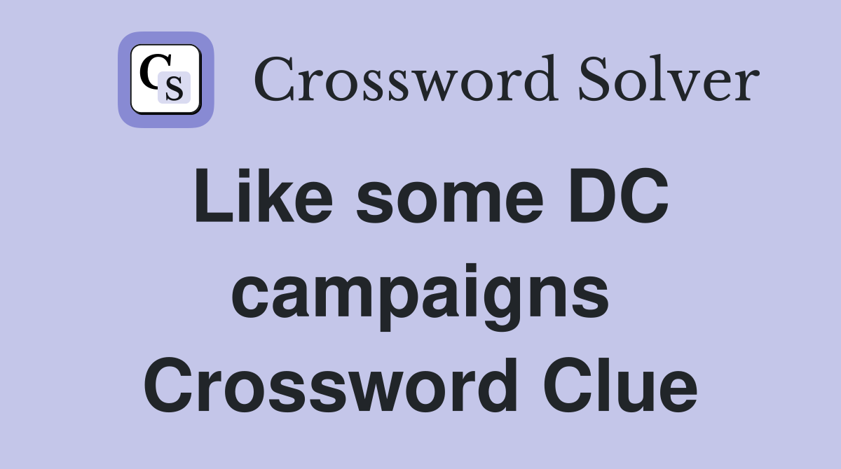 Like some DC campaigns Crossword Clue