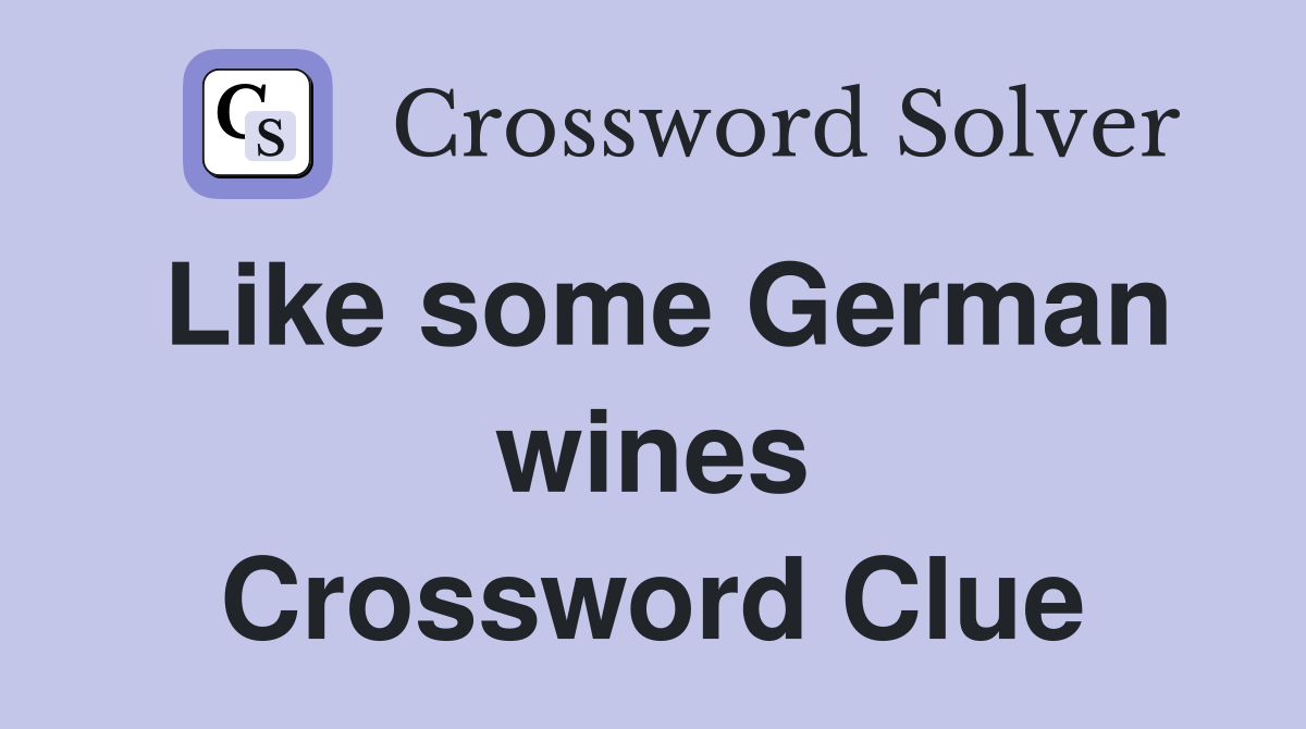 Like some German wines Crossword Clue