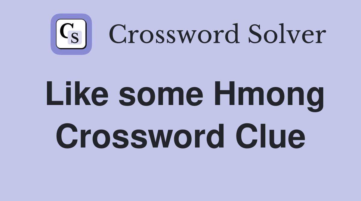 Like some Hmong Crossword Clue