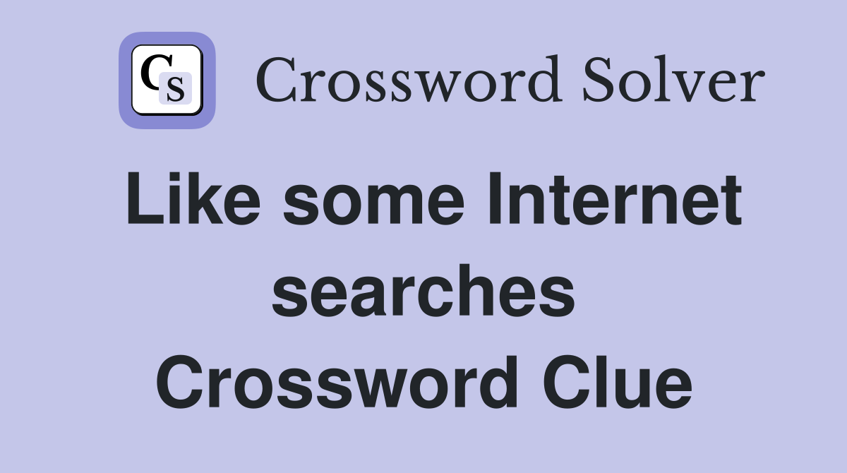 Like some Internet searches Crossword Clue
