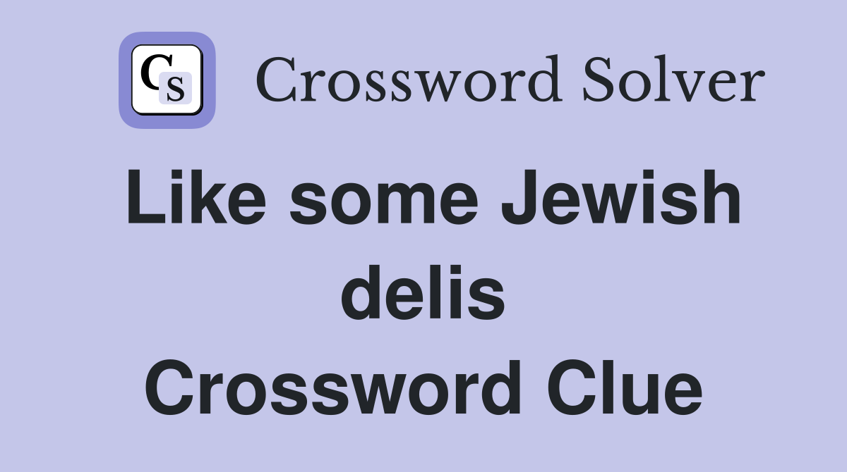 Like some Jewish delis Crossword Clue