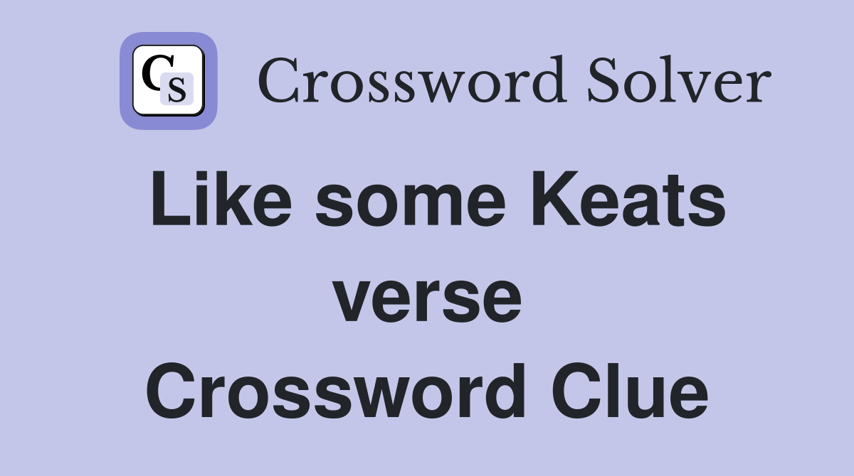 Like some Keats verse Crossword Clue