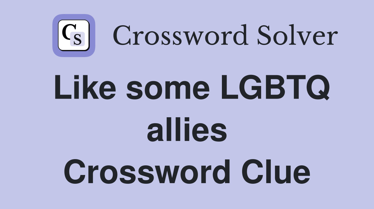 Like some LGBTQ allies Crossword Clue Answers Crossword Solver