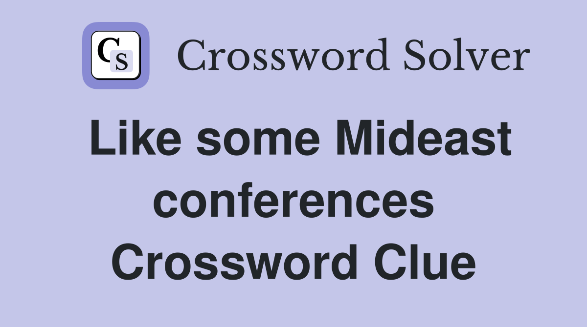 Like some Mideast conferences Crossword Clue