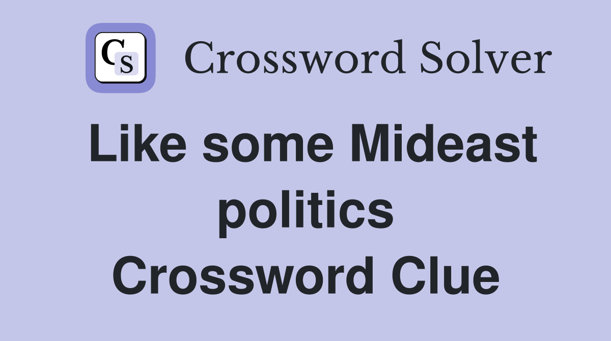 Like some Mideast politics Crossword Clue