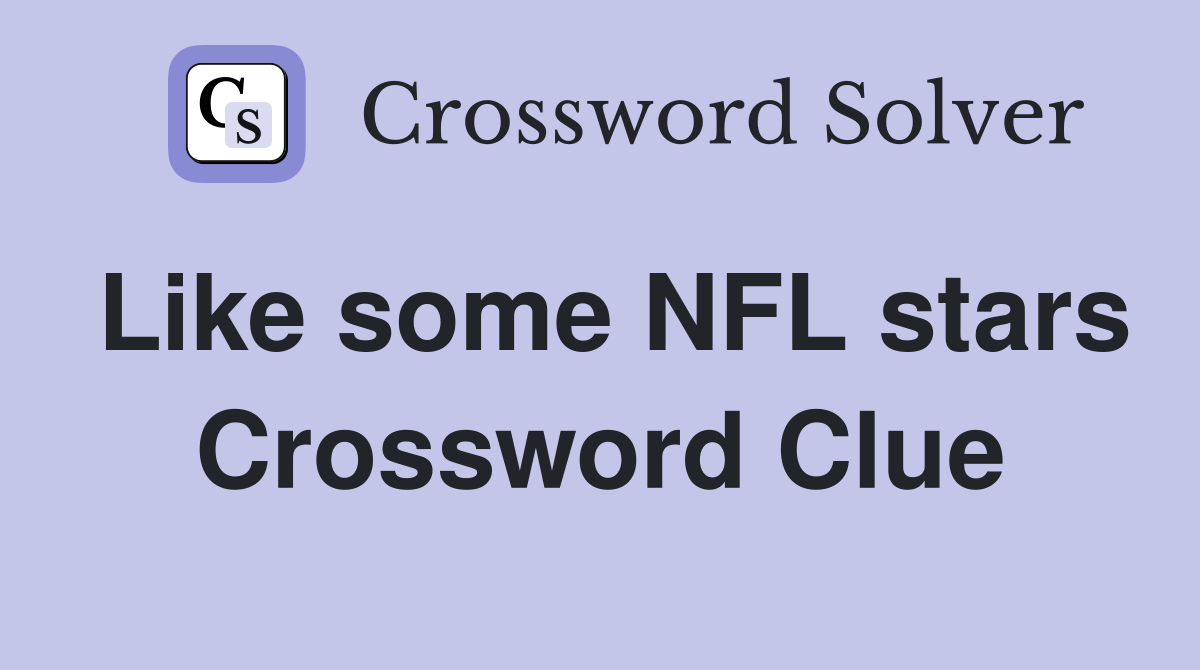 Like some NFL stars Crossword Clue