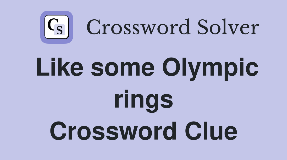 Like some Olympic rings Crossword Clue