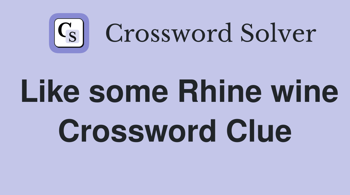 Like some Rhine wine Crossword Clue