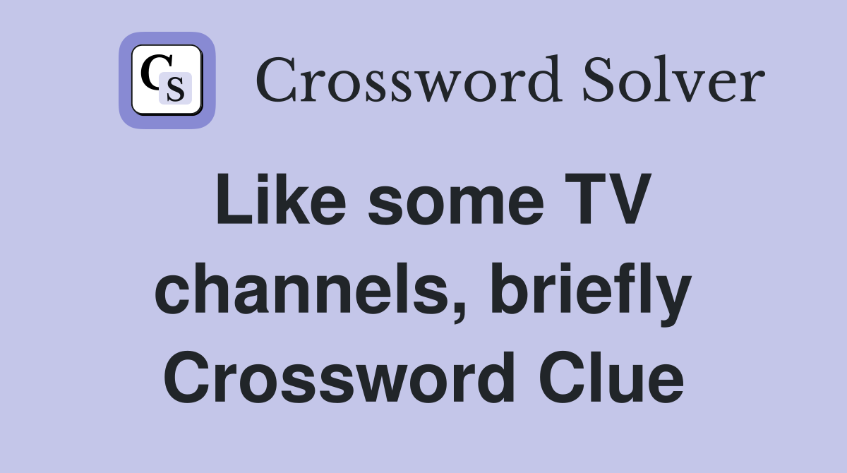 Like some TV channels, briefly Crossword Clue