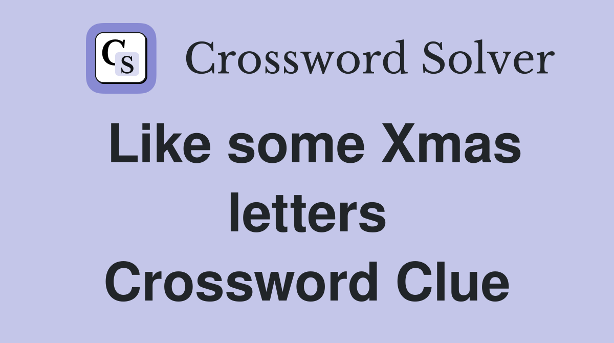 Like some Xmas letters Crossword Clue