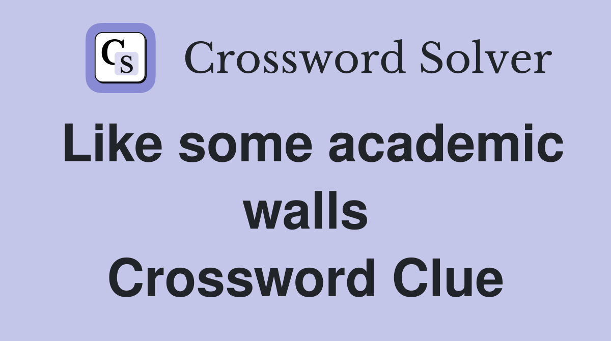 Like some academic walls Crossword Clue