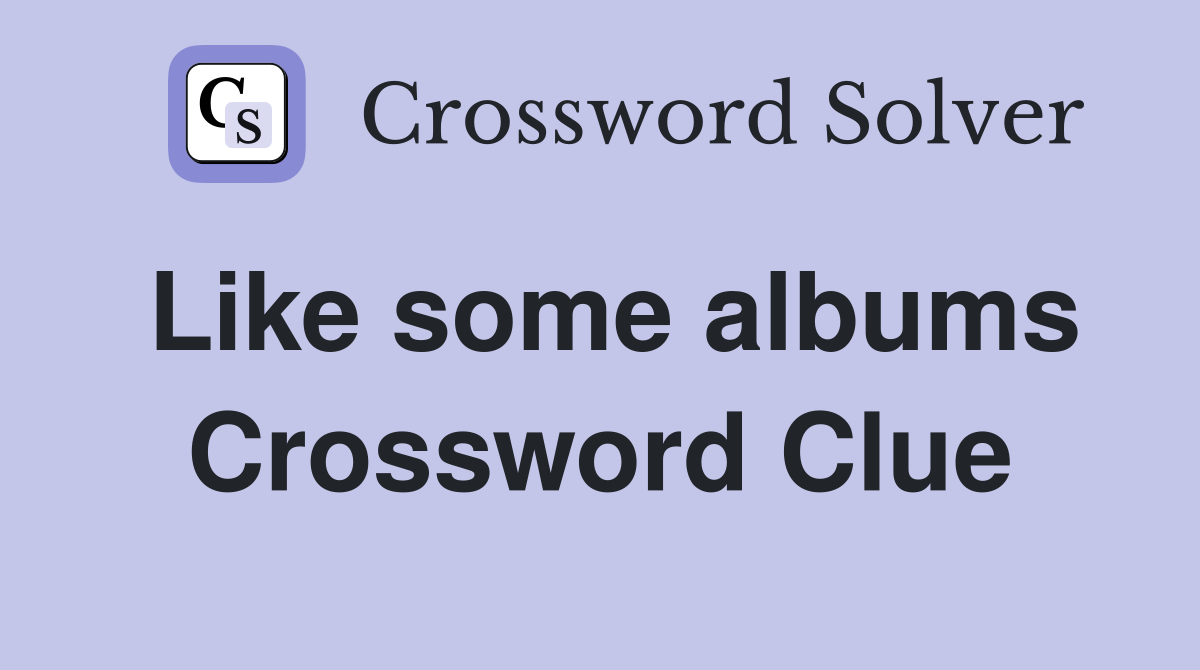 Like some albums Crossword Clue