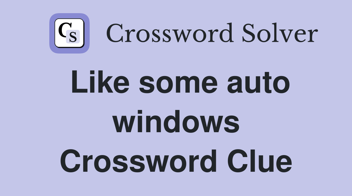 Like some auto windows Crossword Clue