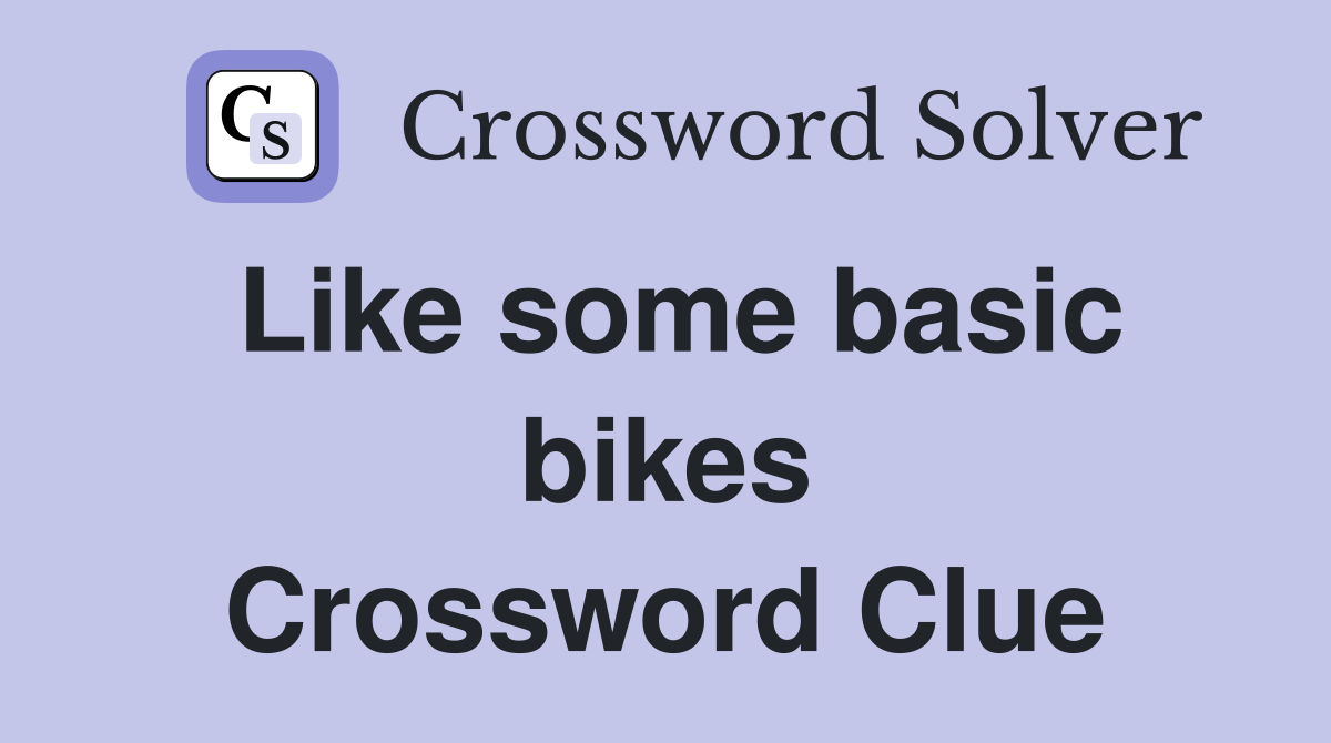 Like some basic bikes Crossword Clue