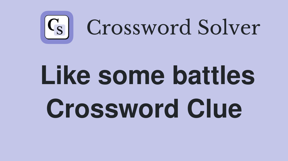 Like some battles Crossword Clue