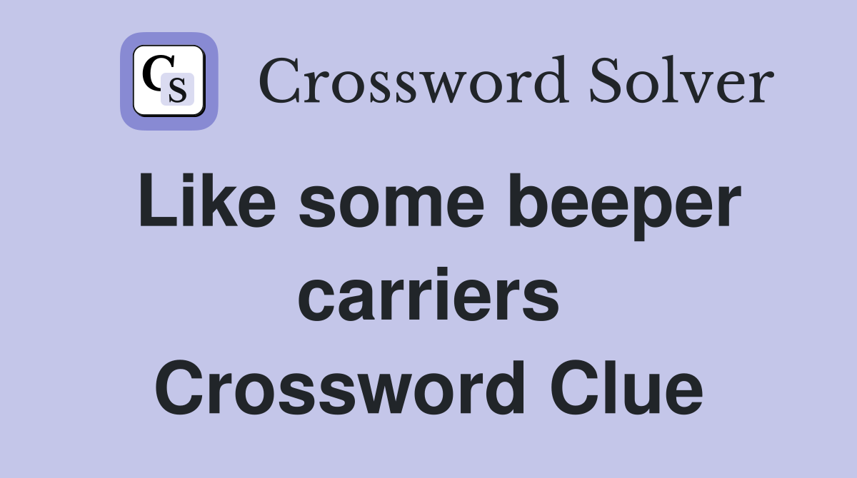 Like some beeper carriers Crossword Clue