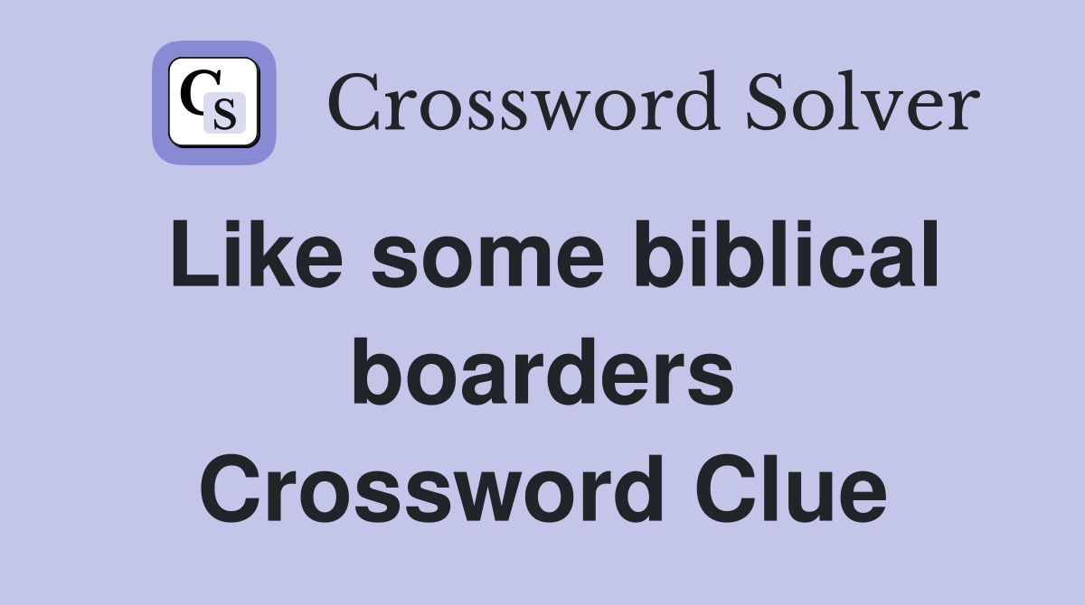 Like some biblical boarders Crossword Clue