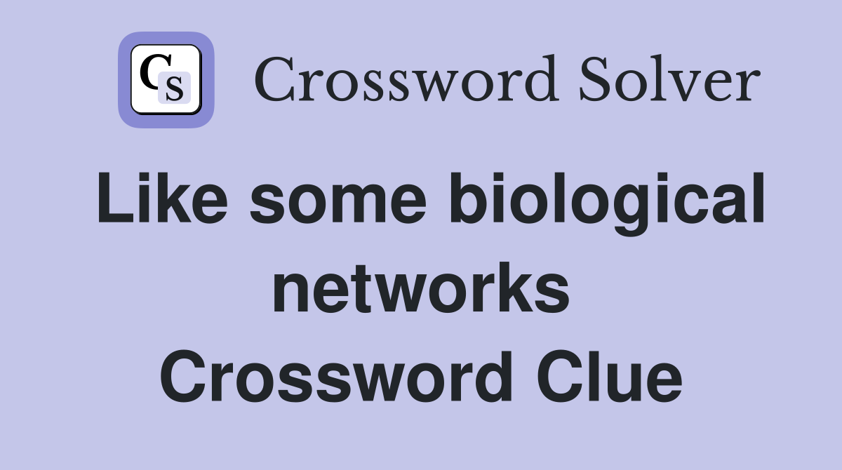 Like some biological networks Crossword Clue