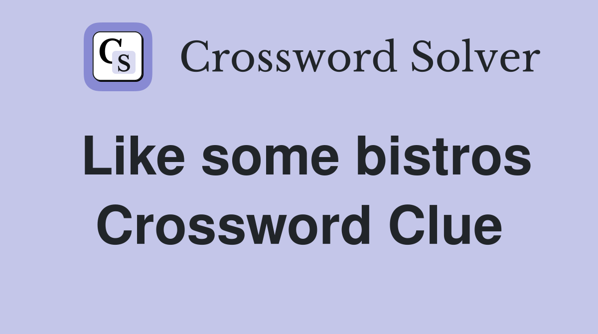 Like some bistros Crossword Clue