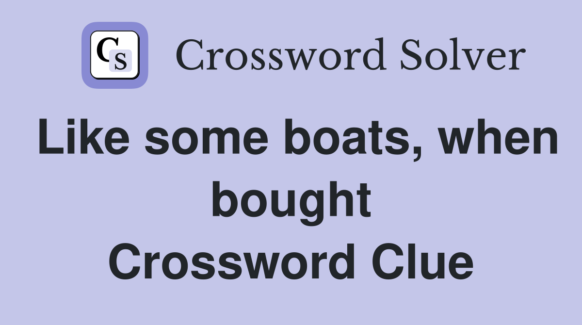 Like some boats, when bought Crossword Clue
